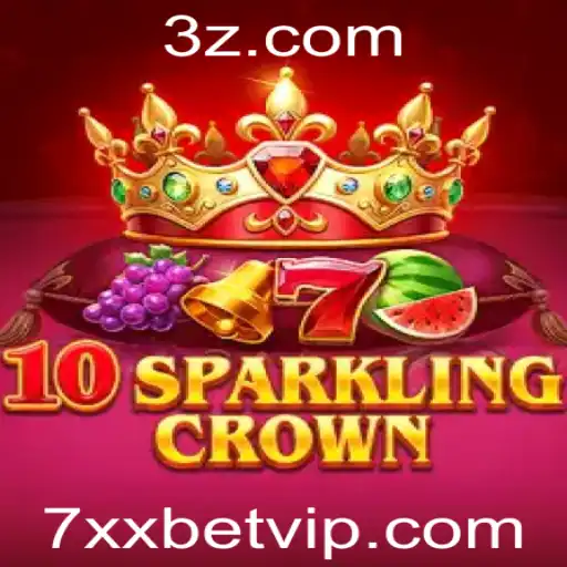 Explore o Mundo de 10SparklingCrown: Diversão e Estratégia na Plataforma 7xxbet
